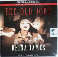 The Old Joke written by Reina James performed by Penelope Keith on CD (Unabridged)